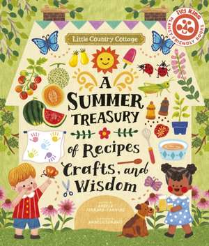 Little Country Cottage: A Summer Treasury of Recipes, Crafts and Wisdom de Angela Ferraro-Fanning