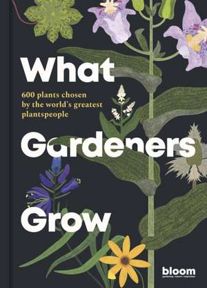 What Gardeners Grow de Bloom