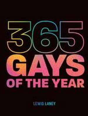 365 Gays of the Year (Plus 1 for a Leap Year) de Lewis Laney