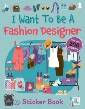 I Want To Be A Fashion Designer de QED Publishing