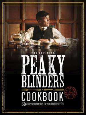 The Official Peaky Blinders Cookbook de Rob Morris