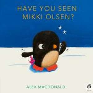 Have You Seen Mikki Olsen? de Alex Macdonald