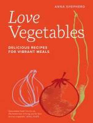 Love Vegetables de Anna Shepherd