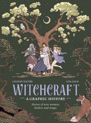 Witchcraft: A Graphic History de Lindsay Squire