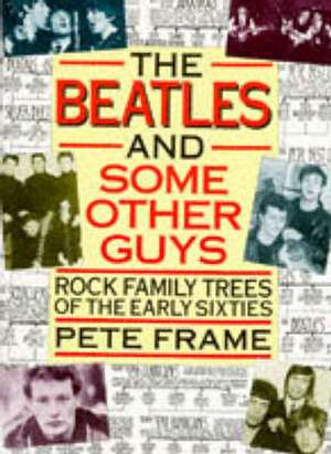 "The Beatles" and Some Other Guys de Pete Frame