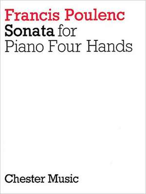 Francis Poulenc: Sonata for Piano, Four Hands or Two Pianos de Chester Music