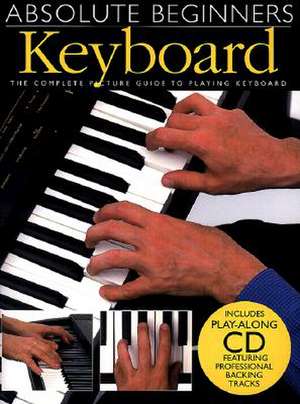 Keyboard: The Complete Picture Guide to Playing Keyboard [With CD] de Wise Publications