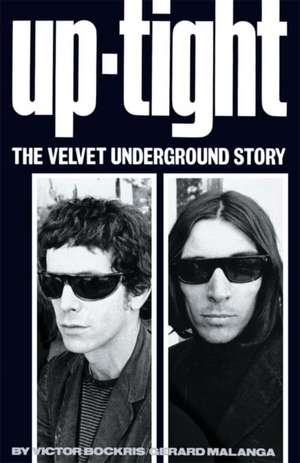 Uptight: The Story of the "Velvet Underground" de Victor Bockris