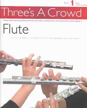 Three's a Crowd - Book 1 (Easy Intermediate): Flute de James Power