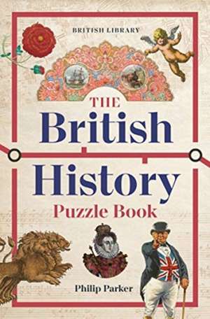 The British History Puzzle Book de Philip Parker