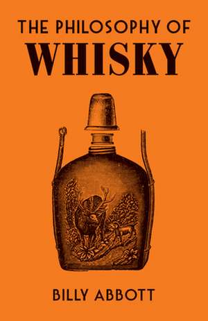 The Philosophy of Whisky de Billy Abbott