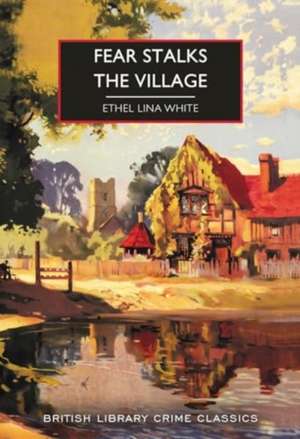 Fear Stalks the Village de Ethel Lina White