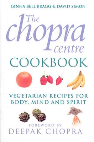 The Chopra Centre Cookbook de Ginna Bell Bragg