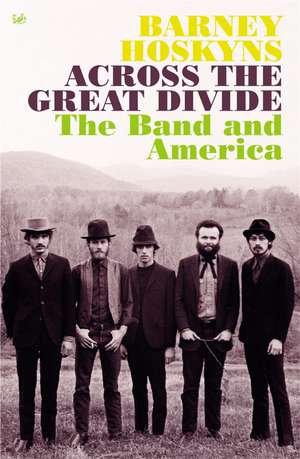 Across The Great Divide de Barney Hoskyns