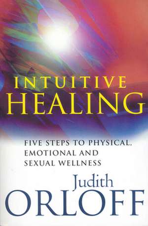 Intuitive Healing de Judith Orloff