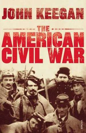 The American Civil War de John Keegan