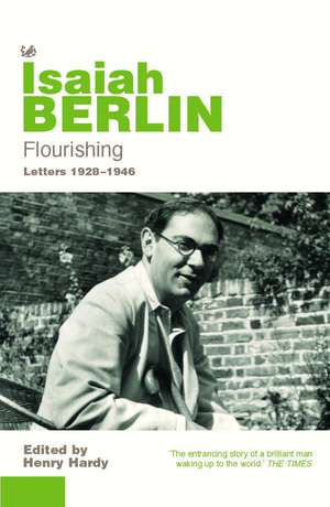 Flourishing: Letters 1928-1946 de Isaiah Berlin