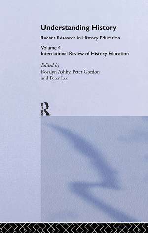 Understanding History: International Review of History Education 4 de Ros Ashby