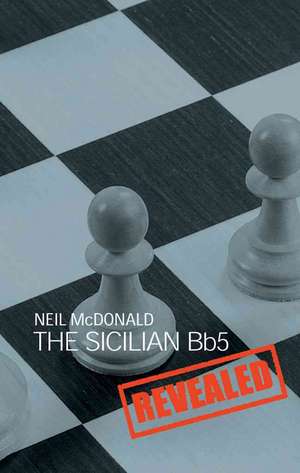 The Sicilian BB5 Revealed de Neil McDonald