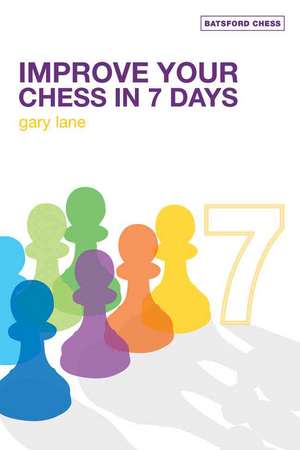 Improve Your Chess in 7 Days de Gary Lane