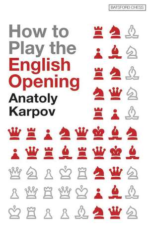 How to Play the English Opening de Anatoly Karpov