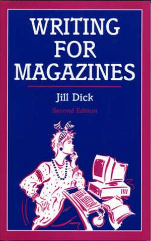 Writing for Magazines de Jill Dick