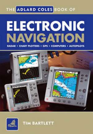 Bartlett, M: The Adlard Coles Book of Electronic Navigation