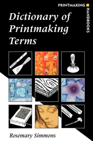 Dictionary of Printmaking Terms de Rosemary Simmons