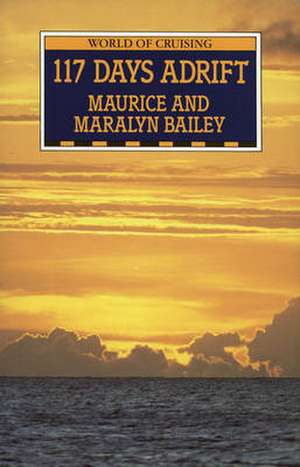 117 Days Adrift de Maurice Bailey