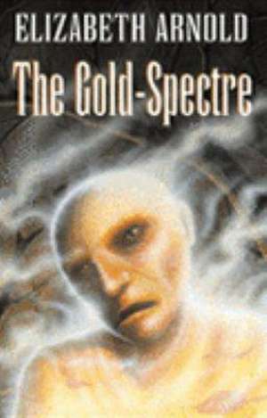 The Gold Spectre de Elizabeth Arnold