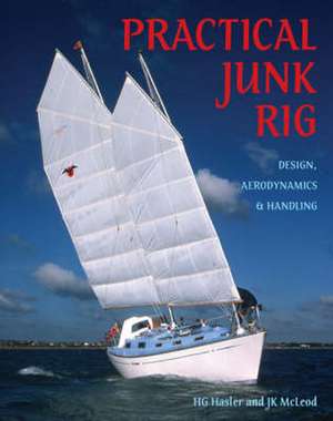 Practical Junk Rig: Design, Aerodynamics and Handling de H.G. Hasler