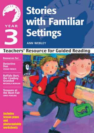 Year 3: Stories with Familiar Settings: Teachers' Resource for Guided Reading de Ann Webley