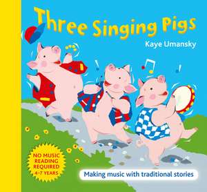 Three Singing Pigs de Kaye Umansky