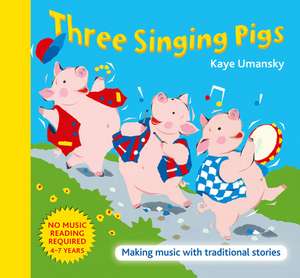THREES_THREE SINGING PIGS de Kaye Umansky