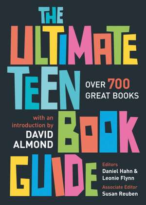 The Ultimate Teen Book Guide: Over 700 Great Books de Daniel Hahn