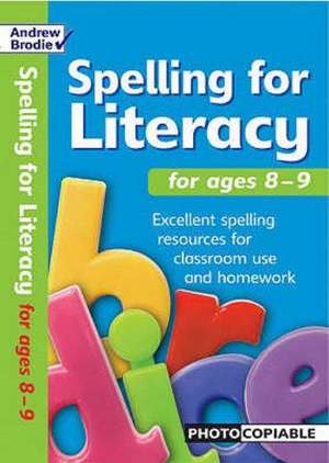 Spelling for Literacy for ages 8-9 de Andrew Brodie