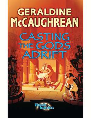 Casting the Gods Adrift de Geraldine McCaughrean