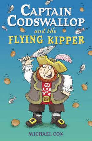 Captain Codswallop and the Flying Kipper de Michael Cox