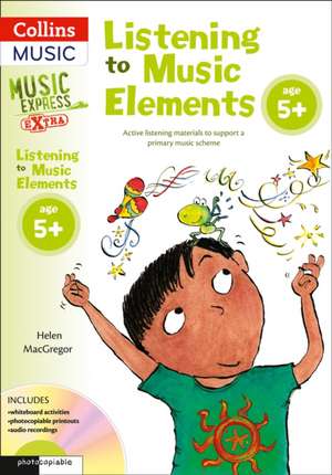 Listening to Music Elements Age 5+ de Helen Macgregor