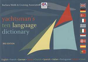 Yachtsman's Ten Language Dictionary: English, French, German, Dutch, Danish, Spanish, Italian, Portuguese, Turkish, Greek de Barbara Webb