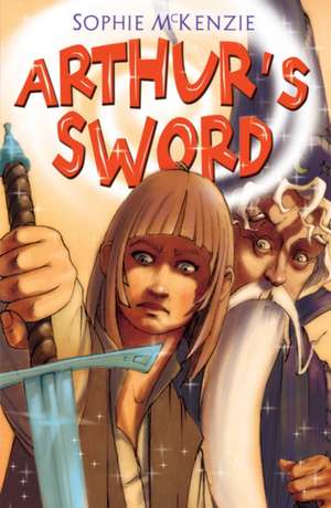 Arthur's Sword de Sophie McKenzie