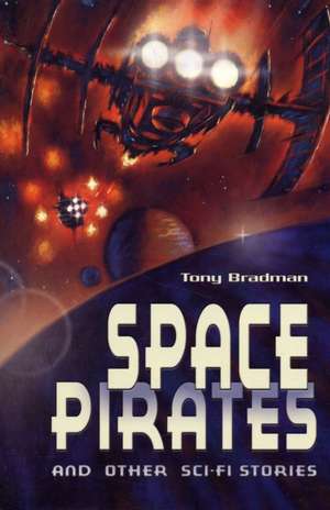 Space Pirates and other sci-fi stories de Tony Bradman