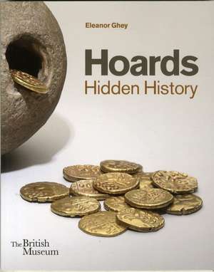 Hoards: Hidden History de Eleanor Ghey