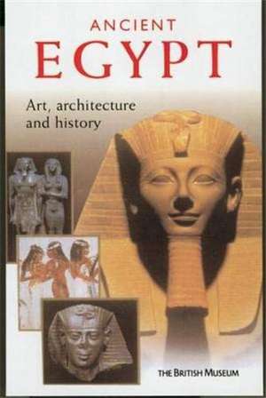 Ancient Egypt. Art, Architecture and History de Francesco Tiradritti