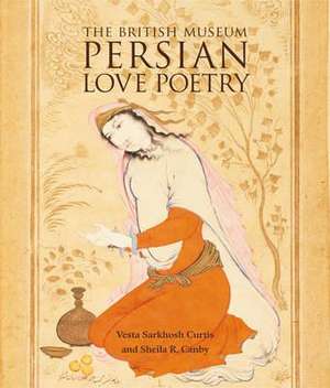 Persian Love Poetry de Sheila R. Canby