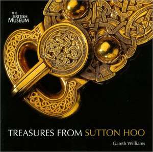 Treasures from Sutton Hoo: A Mirror to the World de Gareth Williams