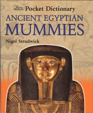 The British Museum Pocket Dictionary Ancient Egyptian Mummies de Nigel Strudwick