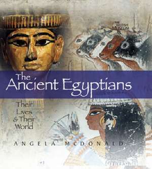 The Ancient Egyptians de Angela McDonald