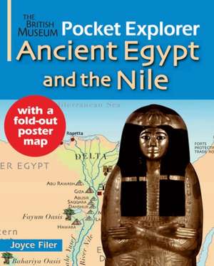 British Museum Pocket Explorer Ancient Egypt and the Nile de Joyce Filer