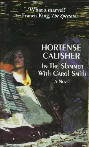 In the Slammer with Carol Smith: Tales from the Garbage Hills de Hortense Calisher